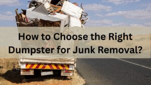 How-to-Choose-the-Right-Dumpster-for-Junk-Removal